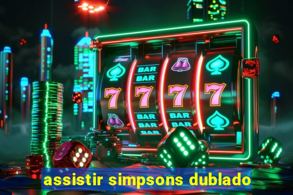 assistir simpsons dublado